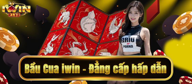 Hấp dẫn sảnh bầu cua iwin được nhiều anh em lựa chọn