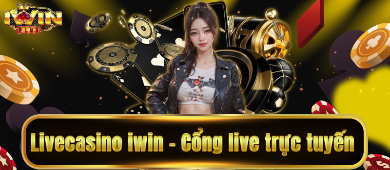 Giới Thiệu Về Live Casino IWIN